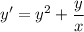 y'=y^2+\dfrac{y}{x}