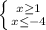 \left \{ {{x\geq 1} \atop {x\leq -4}} \right.