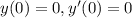 y(0) = 0,y'(0) = 0