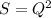 S=Q^{2}