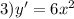 3)y' = 6 {x}^{2}