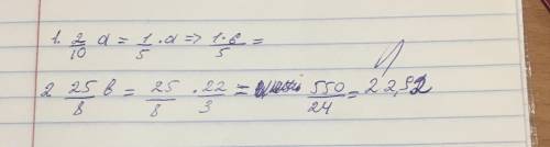 Упростите выражения. Ввчислите значение выражений 1) 2/10 а при а =6 2) 2 5/8 b при соч​