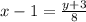 x - 1 = \frac{y+3}{8}