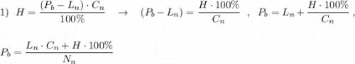 1)\ \ H=\dfrac{(P_{b}-L_{n})\cdot C_{n}}{100\%}\ \ \ \to \ \ \ (P_{b}-L_{n})=\dfrac{H\cdot 100\%}{C_{n}}\ \ ,\ \ P_{b}=L_{n}+\dfrac{H\cdot 100\%}{C_{n}}\ ,\\\\\\P_{b}=\dfrac{L_{n}\cdot C_{n}+H\cdot 100\%}{N_{n}}