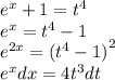 {e}^{x} + 1 = {t}^{4} \\ {e}^{x} = {t}^{4} - 1 \\ {e}^{2x} = {( {t}^{4} - 1)}^{2} \\ {e}^{x} dx = 4 {t}^{3} dt