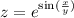 z = {e}^{ \sin( \frac{x}{y} ) } \\