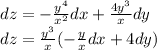 dz = - \frac{ {y}^{4} }{ {x}^{2} } dx + \frac{4 {y}^{3} }{x} dy \\ dz = \frac{ {y}^{3} }{x} ( - \frac{ y}{x} dx + 4dy)