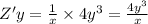 Z'y = \frac{1}{x} \times 4 {y}^{3} = \frac{4 {y}^{3} }{x} \\