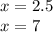 x = 2.5 \\ x = 7