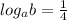 log_ab=\frac{1}{4}