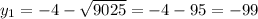 y_1=-4-\sqrt{9025} =-4-95=-99