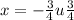 x = - \frac{3}{4} u\frac{3}{4}