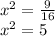 x {}^{2} = \frac{9}{16} \\ x {}^{2} = 5