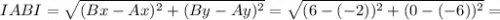 IABI=\sqrt{(Bx - Ax)^2+ (By - Ay)^2} = \sqrt{(6 - (-2))^2+( 0 - (-6))^2} =