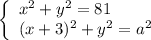 \left\{\begin{array}{l}x^2+y^2=81\\(x+3)^2+y^2=a^2\end{array}\right