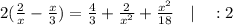 2(\frac{2}{x}-\frac{x}{3})=\frac{4}{3}+\frac{2}{x^{2}}+\frac{x^{2}}{18} \quad | \quad :2