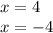 x = 4 \\ x = - 4