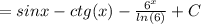 =sinx-ctg(x)-\frac{6^x}{ln(6)} +C