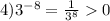 4) {3}^{ - 8} = \frac{1}{ {3}^{8} } 0 \\