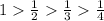 1 \frac{1}{2} \frac{1}{3} \frac{1}{4} \\