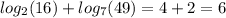 log_{2}(16) + log_{7}(49) = 4 + 2 = 6