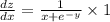 \frac{dz}{dx} = \frac{1}{x + {e}^{ - y} } \times 1 \\