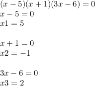 (x - 5)(x + 1)(3x - 6) = 0 \\ x - 5 = 0 \\ x1 = 5 \\ \\ x + 1 = 0 \\ x2 = - 1 \\ \\ 3x - 6 = 0 \\ x3 = 2