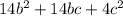 14b^{2} +14bc+4c^{2}