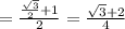 = \frac{\frac{\sqrt{3}}{2} + 1}{2} = \frac{\sqrt{3} + 2}{4}