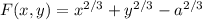 F(x,y) = x^{2/3}+y^{2/3} -a^{2/3}\\