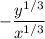 \displaystyle -\frac{y^{1/3}}{x^{1/3}}