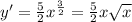 y' = \frac{5}{2} {x}^{ \frac{3}{2} } = \frac{5}{2} x \sqrt{x} \\