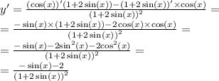 y' = \frac{( \cos(x))'(1 + 2 \sin(x)) - (1 + 2 \sin(x)) ' \times \cos(x) }{ {(1 + 2 \sin(x)) }^{2} } = \\ = \frac{ - \sin(x) \times (1 + 2 \sin(x)) - 2 \cos(x) \times \cos(x) }{ {(1 + 2 \sin(x)) }^{2} } = \\ = \frac{ - \sin(x) - 2 { \sin }^{2}(x) - 2 { \cos }^{2}(x) }{ {(1 + 2 \sin(x)) }^{2} } = \\ = \frac{ - \sin(x) - 2 }{ {(1 + 2 \sin(x)) }^{2} }