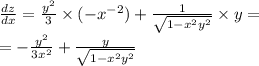 \frac{dz}{dx} = \frac{ {y}^{2} }{3} \times ( - {x}^{ - 2} ) + \frac{1}{ \sqrt{1 - {x}^{2} {y}^{2} } } \times y = \\ = - \frac{ {y}^{2} }{3 {x}^{2} } + \frac{y}{ \sqrt{1 - {x}^{2} {y}^{2} } }