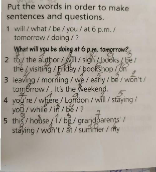 3 Put the words in order to make sentences and questions.1 will / what/ be / you/ at 6 p.m. /tomorro