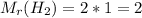 M_{r} (H_{2}) = 2 * 1 = 2