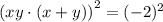 \left(xy\cdot (x+y)\right)^2 = (-2)^2