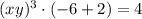 (xy)^3\cdot( -6+2) = 4