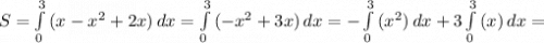 S=\int\limits^3_0 {(x-x^2+2x)} \, dx= \int\limits^3_0 {(-x^2+3x)} \, dx =-\int\limits^3_0 {(x^2)} \, dx +3\int\limits^3_0 {(x)} \, dx =