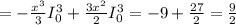 =-\frac{x^3}{3} I_0^3+\frac{3x^2}{2} I_0^3=-9+\frac{27}{2} =\frac{9}{2}