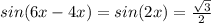 sin(6x-4x) = sin(2x) = \frac{\sqrt{3} }{2}