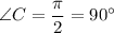 \angle C = \dfrac{\pi}{2} = 90\textdegree