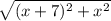 \sqrt{(x+7)^{2} + x^{2} }