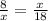 \frac{8}{x} =\frac{x}{18}