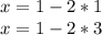 x=1-2*1\\x=1-2*3