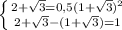 \left \{ {{2+\sqrt{3}= 0,5(1+\sqrt{3}) ^2 } \atop 2+ \sqrt{3} - (1+ \sqrt{3} ) = 1