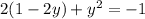 2(1-2y) +y^2 = - 1