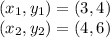 ( x_{1} , y_{1} ) = (3,4)\\( x_{2} , y_{2} ) = (4,6)