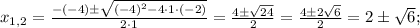 x_{1,2}=\frac{-(-4) \pm \sqrt{(-4)^{2}-4 \cdot 1 \cdot (-2)}}{2 \cdot 1}=\frac{4 \pm \sqrt{24}}{2}=\frac{4 \pm 2\sqrt{6}}{2}=2 \pm \sqrt{6};