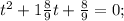 t^{2}+1\frac{8}{9}t+\frac{8}{9}=0;